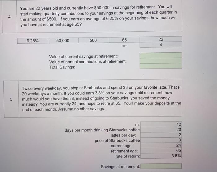  please provide formulas! will thumbs up :) 4 You are 22