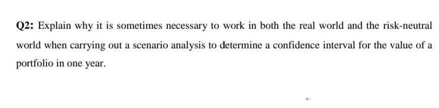  Q2: Explain why it is sometimes necessary to work in both