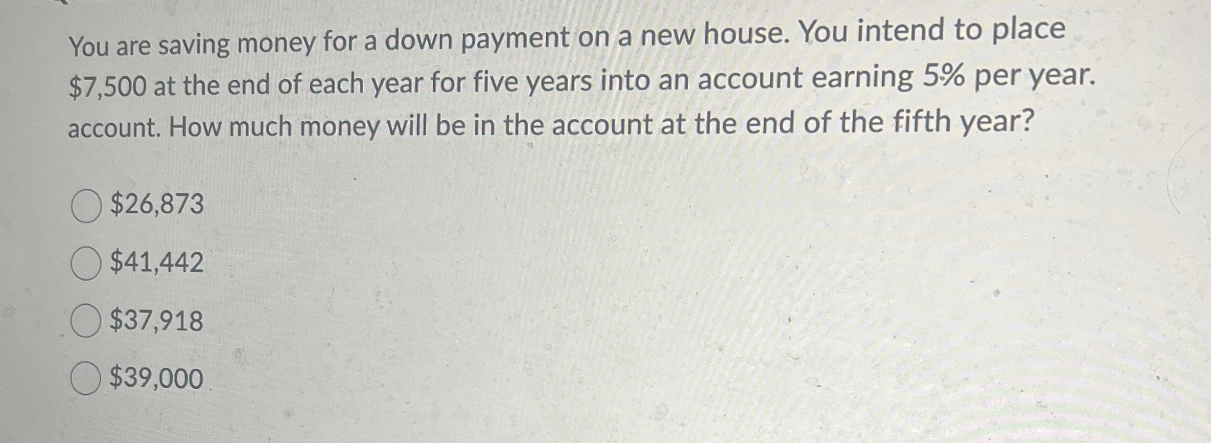  You are saving money for a down payment on a new