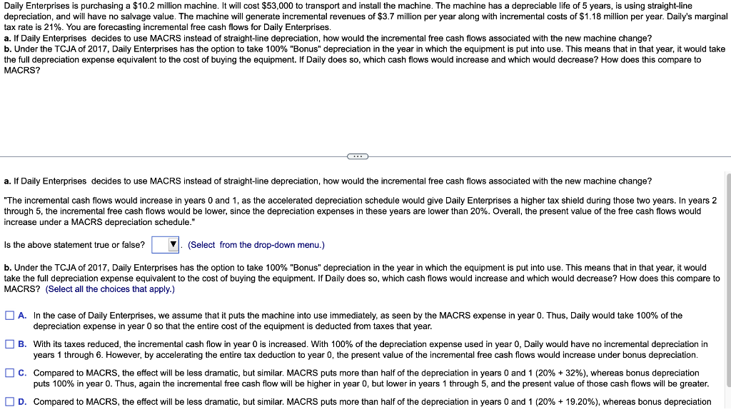 Daily Enterprises is purchasing a $10.2 million machine. It will cost