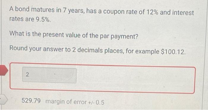 how do i solve this A bond matures in 7 years, has