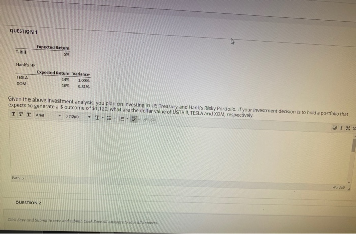  QUESTION 1 Expected Return T-Bill Hank's HF Expected Return Variance TESLA