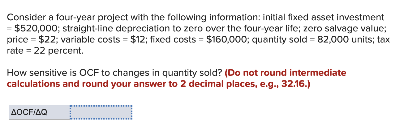 Consider a four-year project with the following information: initial fixed asset