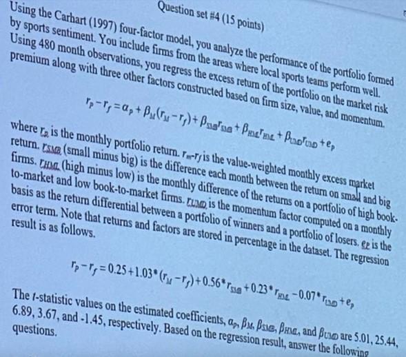  Question set #4 (15 points) Using the Carhart (1997) four-factor model,