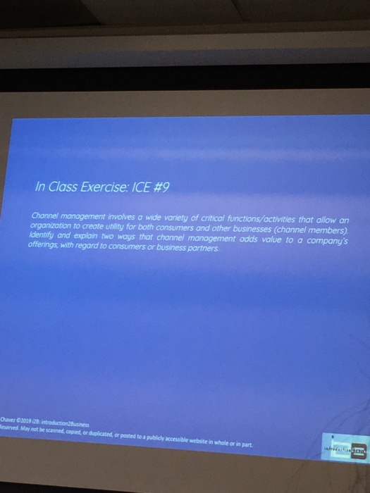  In Class Exercise: ICE #9 Channel management involves a wide variety