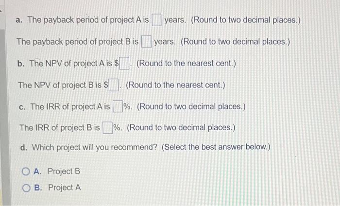 The firm's cost of capital is 11%. The cash flows for each