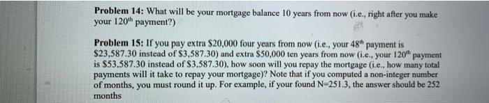 please provide detail solutionthank you Problem 14: What will be your mortgage