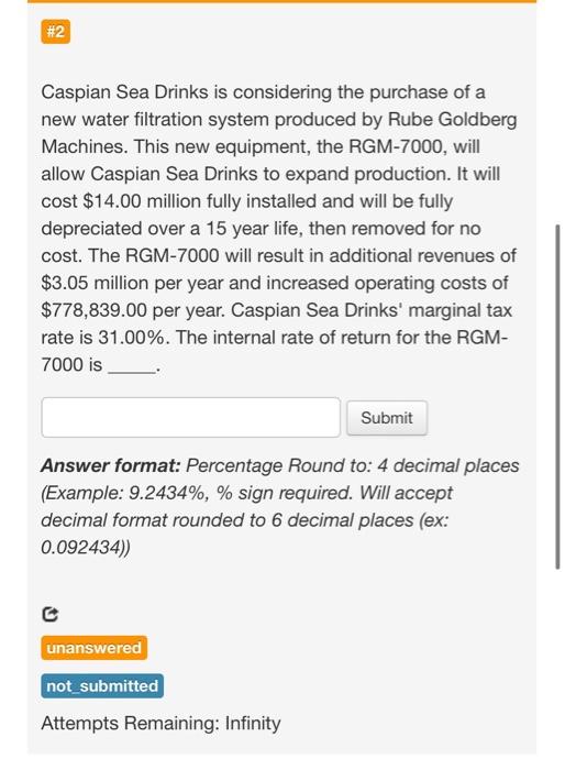 Please help #2 Caspian Sea Drinks is considering the purchase of a