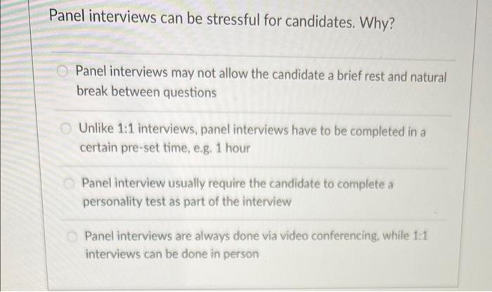 candidates. Why? Panel interviews may not allow the candidate a brief rest