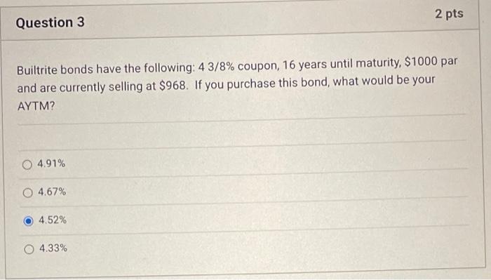 Can someone help me with this? 2 pts Question 3 Builtrite bonds