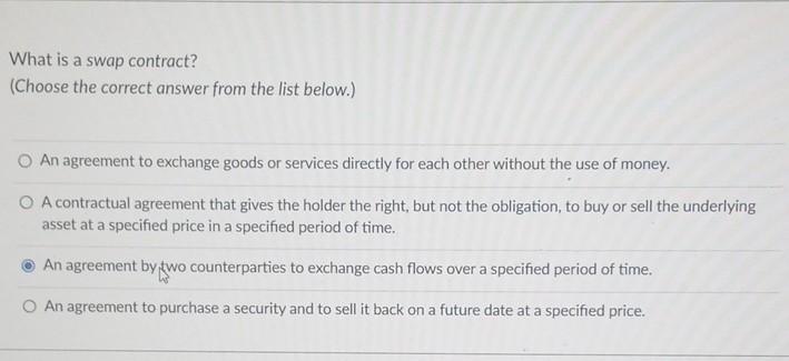 What is a swap contract? (Choose the correct answer from the