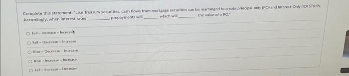 Complete this statement: "Like Treasury securities, cash flows from morteage securibles