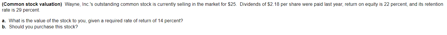  (Common stock valuation) Wayne, Inc.'s outstanding common stock is currently selling