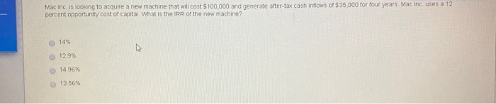  Mac inc. is looking to acquire a new machine that will