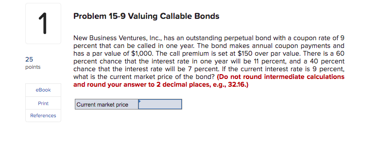 Problem 15-9 Valuing Callable Bonds 1 25 points New Business Ventures,
