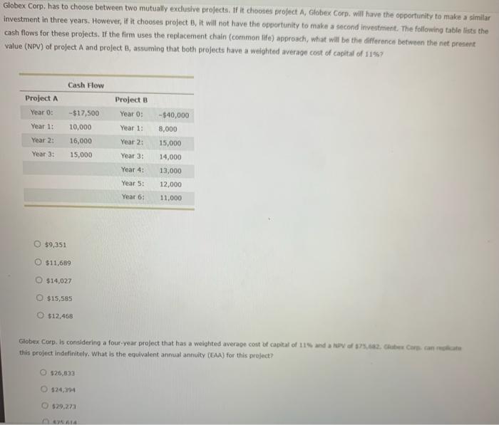  Globex Corp. has to choose between two mutually exclusive projects. If
