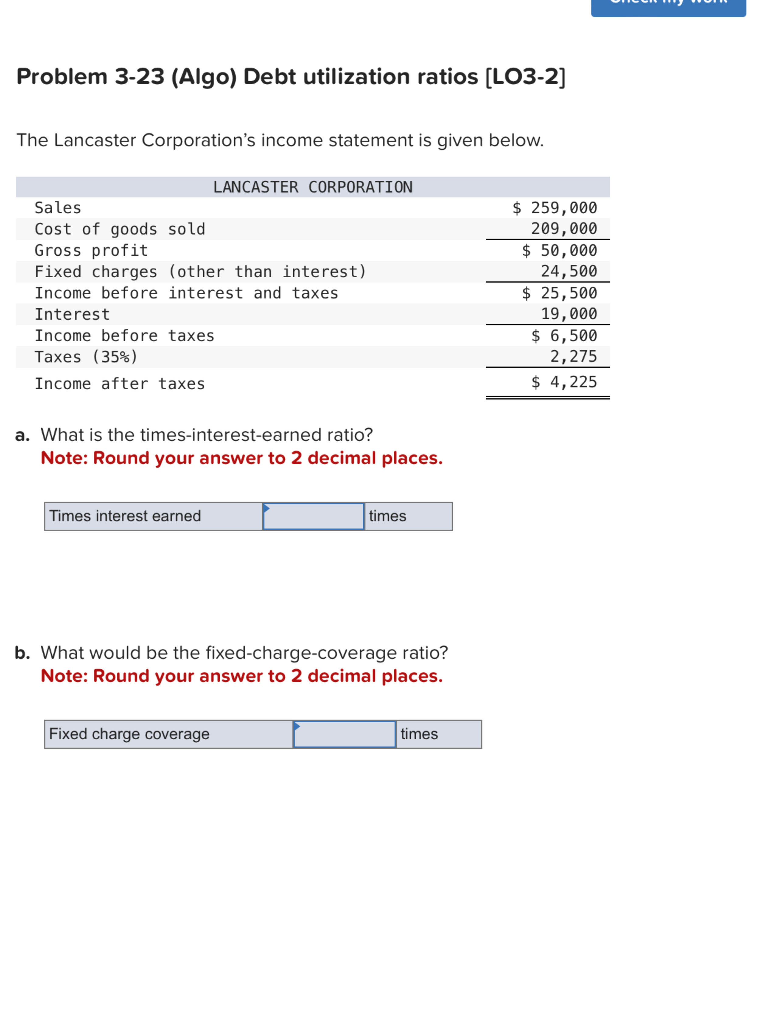  Problem 3-23(Algo) Debt utilization ratios [LO3-2] The Lancaster Corporation's income statement