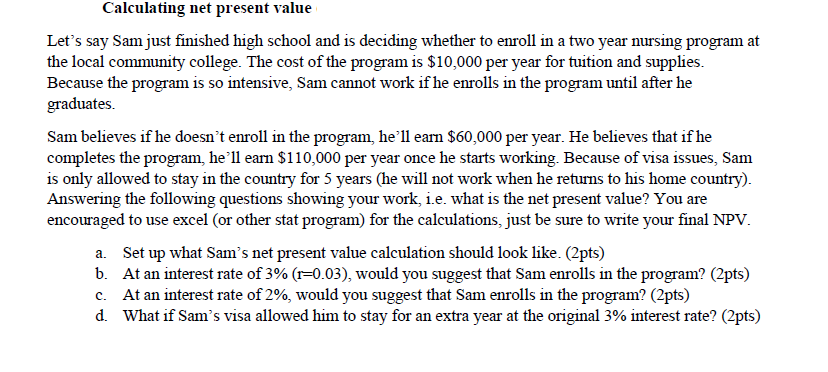  Calculating net present value Let's say Sam just finished high school