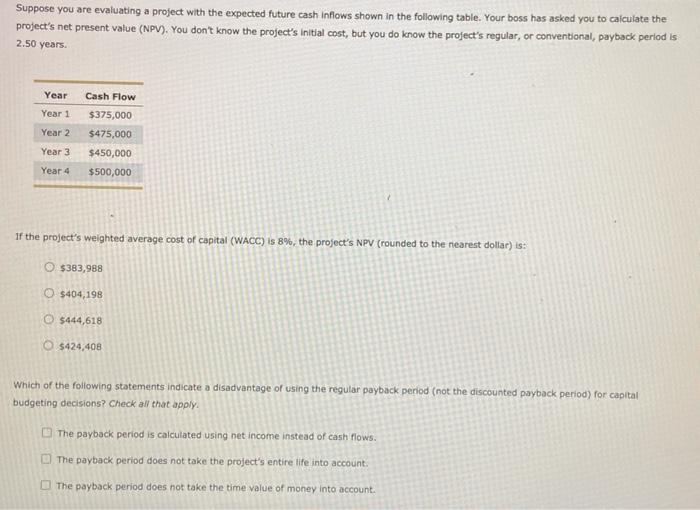  Suppose you are evaluating a project with the expected future cash