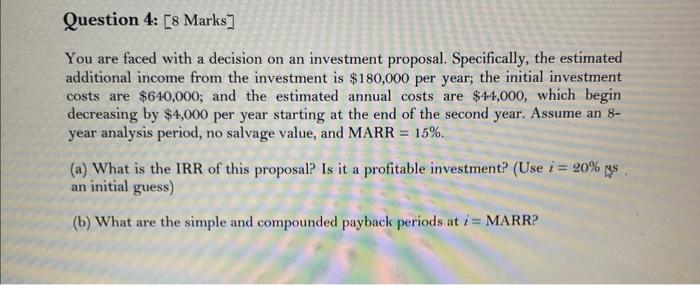  a Question 4: [8 Marks] You are faced with a decision