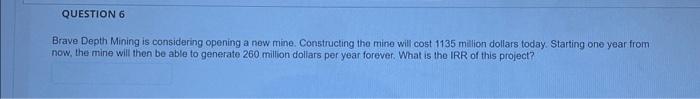 6 Brave Depth Mining is considering opening a new mine. Constructing the