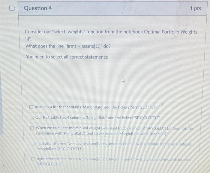  Question 4 1 pts Consider our "select_weights" function from the notebook