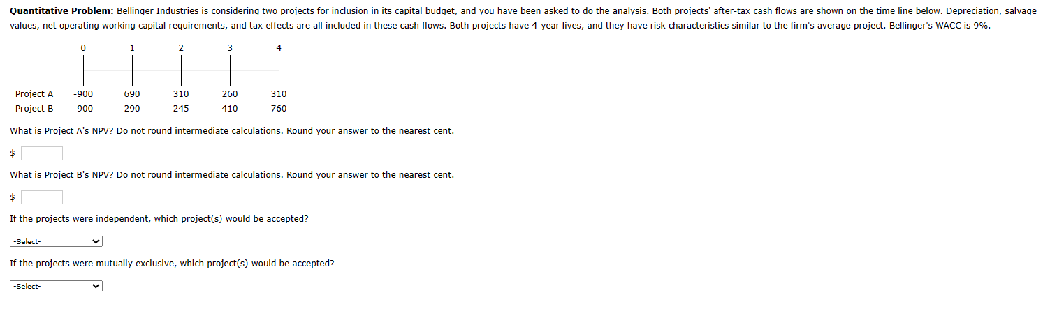 What is Project A's NPV? Do not round intermediate calculations. Round