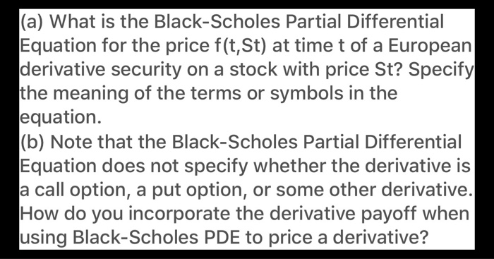  (a) What is the Black-Scholes Partial Differential Equation for the price
