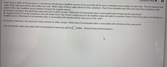 can someone help me with this practice problem Help Pisa Pizza, a
