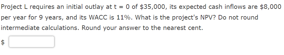  Project L requires an initial outlay at t = 0 of