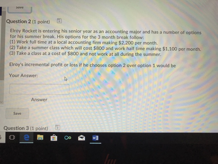  Save Question 2 (1 point) Elroy Rocket is entering his senior