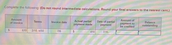  Complete the following: (Do not round intermediate calculations. Round your final