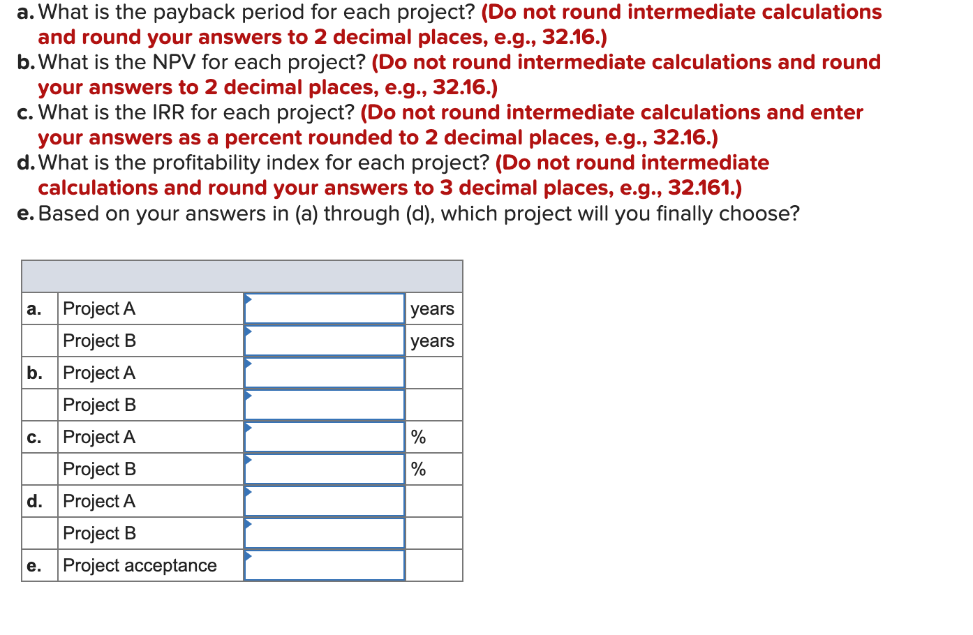 these investments is 13 percent. a. What is the payback period for