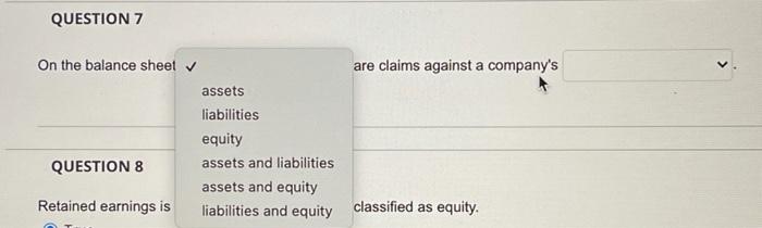 against a company's QUESTION 7 On the balance sheet are claims against