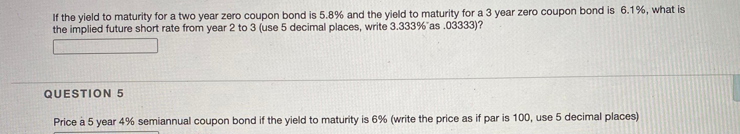 If the yield to maturity for a two year zero coupon