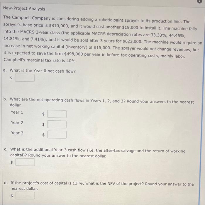  New-Project Analysis The Campbell Company is considering adding a robotic paint