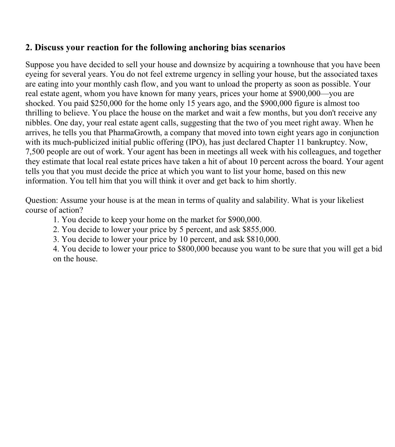Discuss your reaction for the following framing bias scenarios Question 1: Suppose