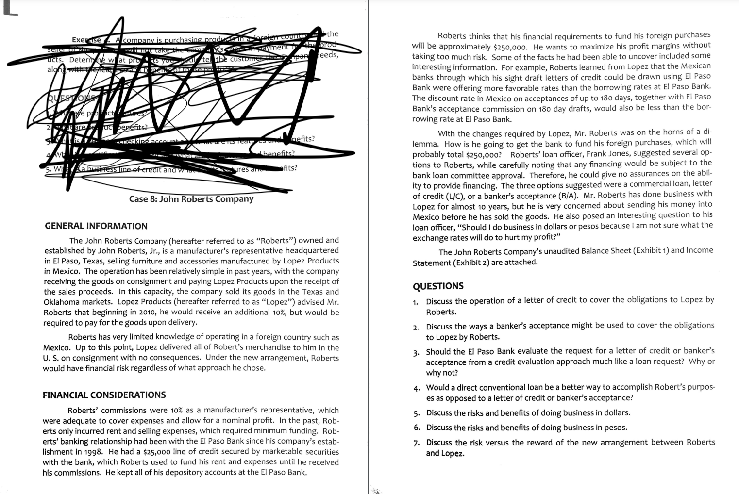 Please answer Question 1 Roberts thinks that his financial requirements to