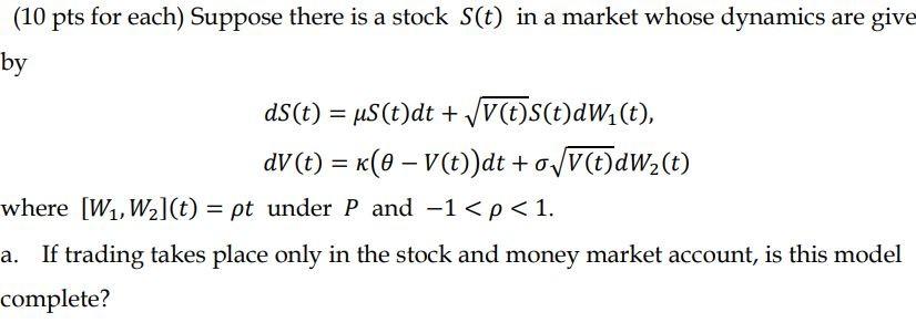 = us(t)dt + /V(t)S(t)dWi(t), dV(t) = x(0 V(t))dt + o/V(t)dWz(t) where [W1,W2](t)