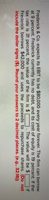 Frederick & Co. expects its EBIT to be $80,000 every year forever.