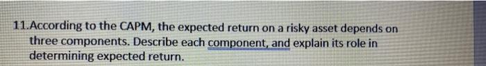 answer asappp 11. According to the CAPM, the expected return on a