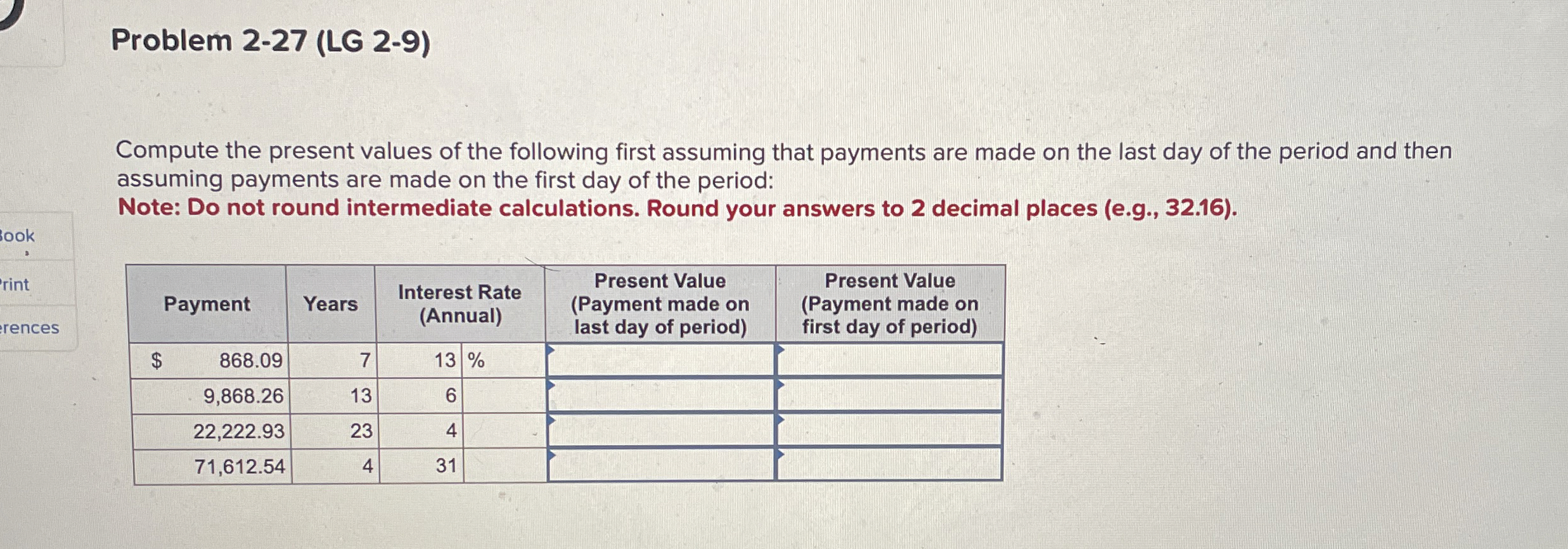  Problem 2-27(LG 2-9) Compute the present values of the following first