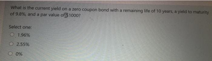  What is the current yield on a zero coupon bond with
