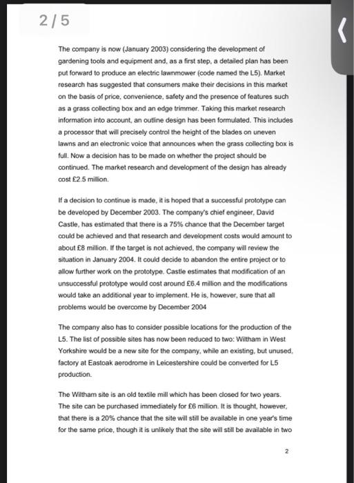 and advise the company on their decision problem. Clearly state any assumptions