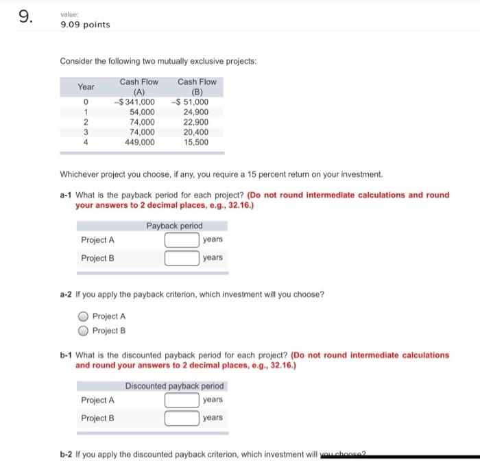  9. value: 9.09 points Consider the following two mutually exclusive projects: