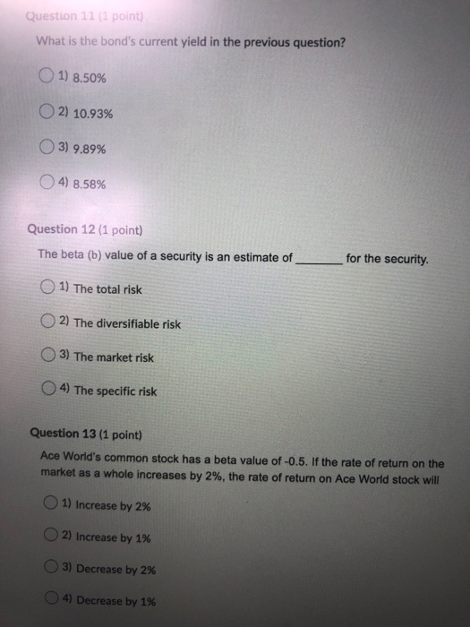  Question 11 (1 point) What is the bond's current yield in