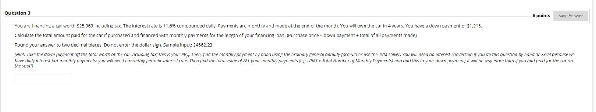  Question 3 6 points Save Answer You are financing a car