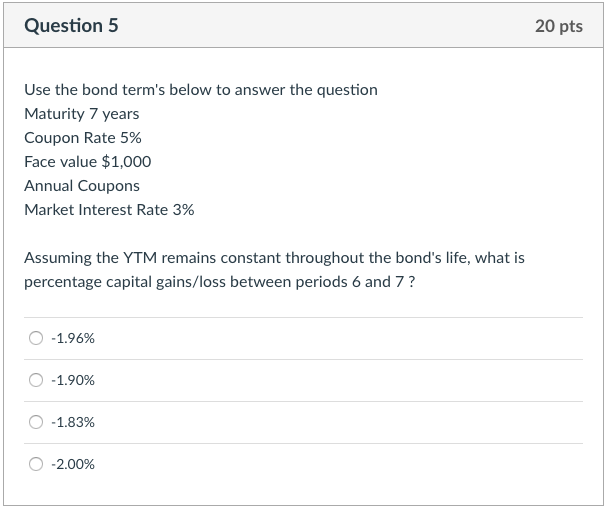 3.89% Question 3 20 pts Use the bond term's below to answer