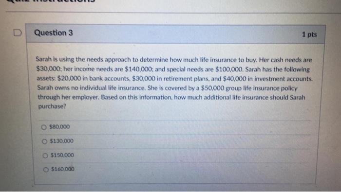  Question 3 1 pts Sarah is using the needs approach to