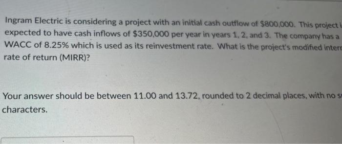  Ingram Electric is considering a project with an initial cash outflow